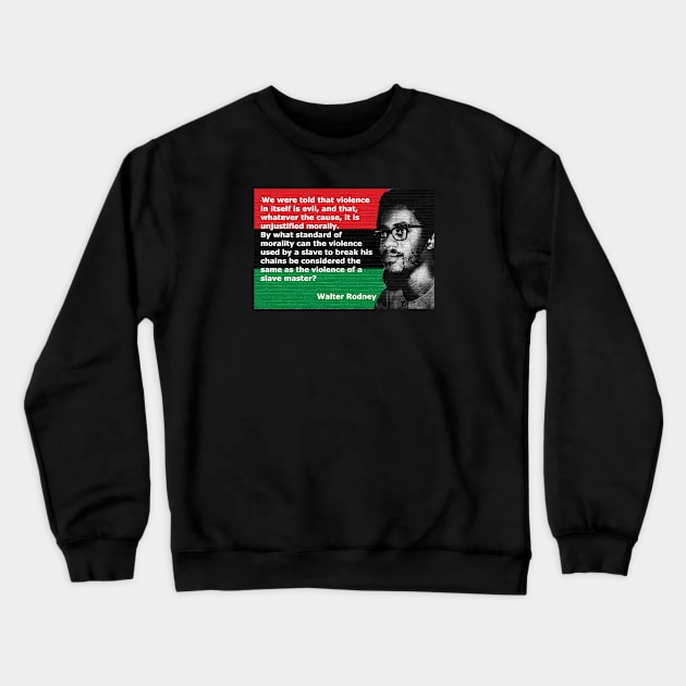 Walter Rodney Assasinated Black Activist - Quote Crewneck Sweatshirt by Tony Cisse Art Originals